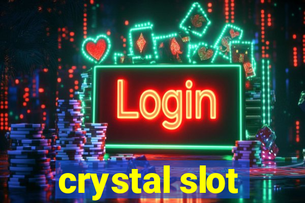 crystal slot