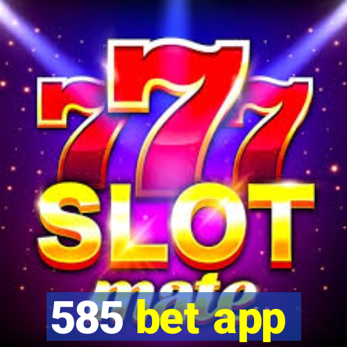 585 bet app