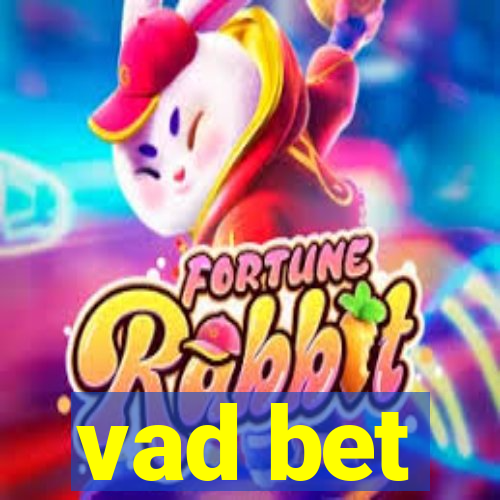 vad bet