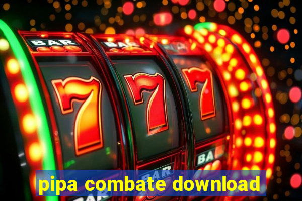 pipa combate download