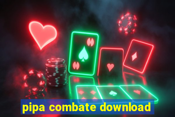 pipa combate download