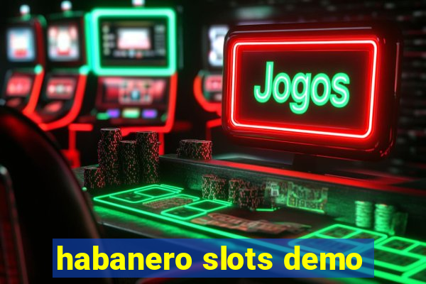 habanero slots demo