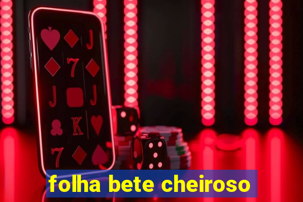 folha bete cheiroso