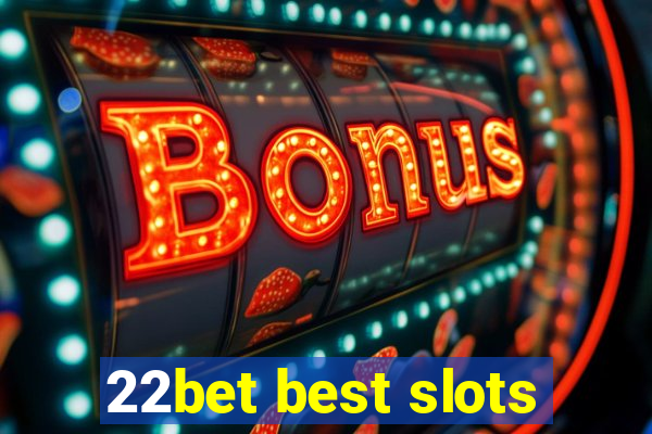 22bet best slots