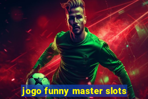 jogo funny master slots