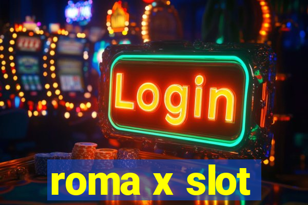 roma x slot