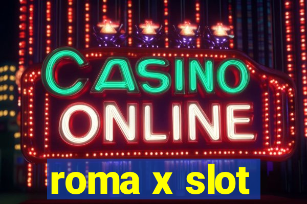 roma x slot