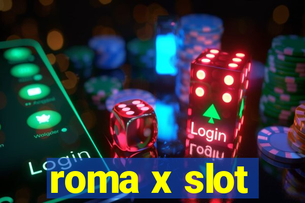 roma x slot