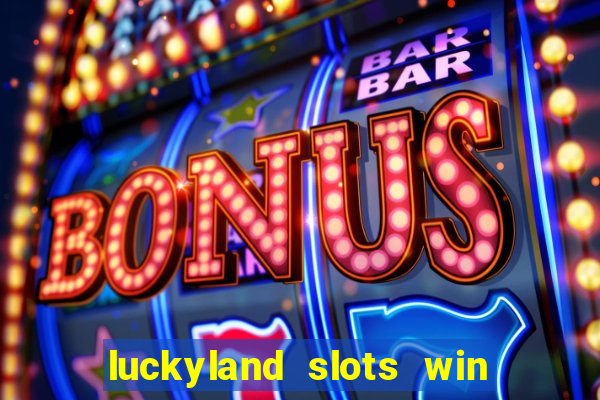 luckyland slots win real cash