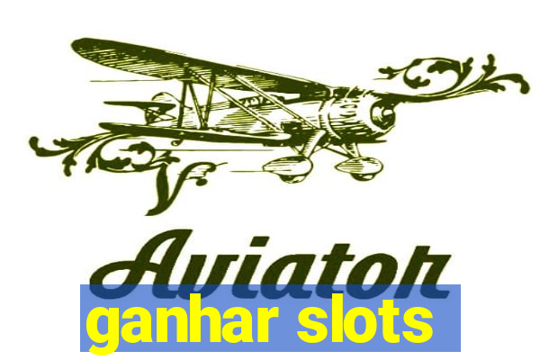 ganhar slots