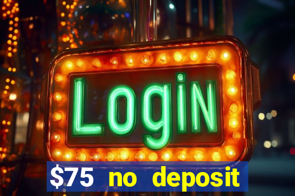 $75 no deposit bonus on sign up casino moons