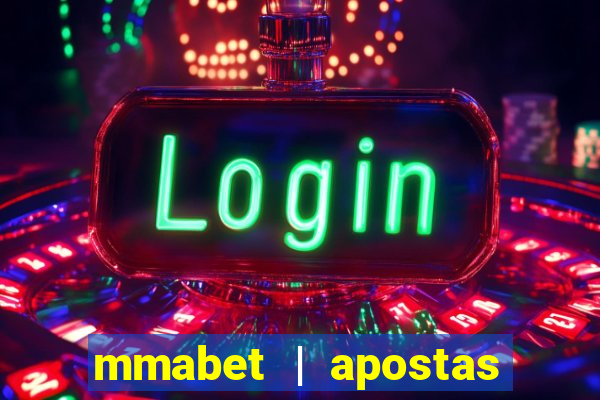 mmabet | apostas esportivas & casino on-line