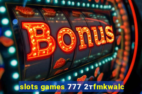 slots games 777 2тfmkwalc