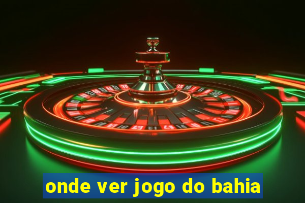 onde ver jogo do bahia