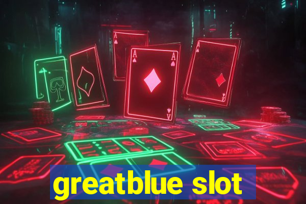 greatblue slot