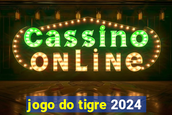 jogo do tigre 2024