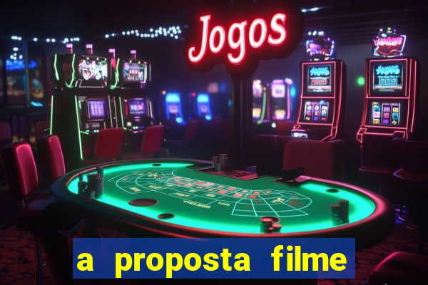 a proposta filme completo dublado pobreflix