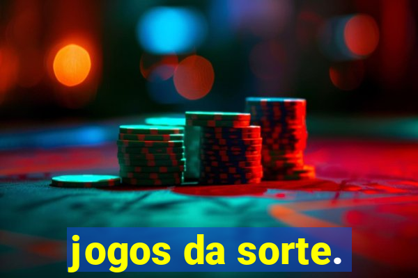 jogos da sorte.