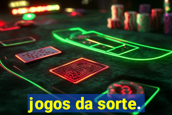 jogos da sorte.