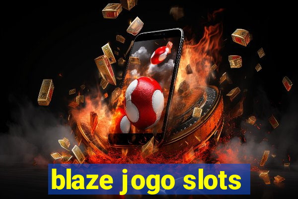 blaze jogo slots