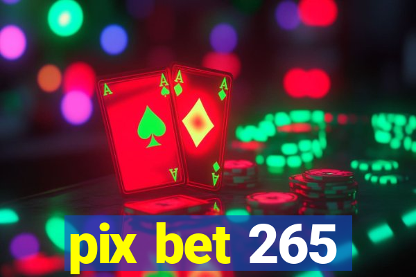 pix bet 265