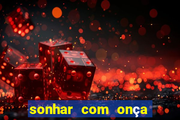 sonhar com onça jogo do bicho