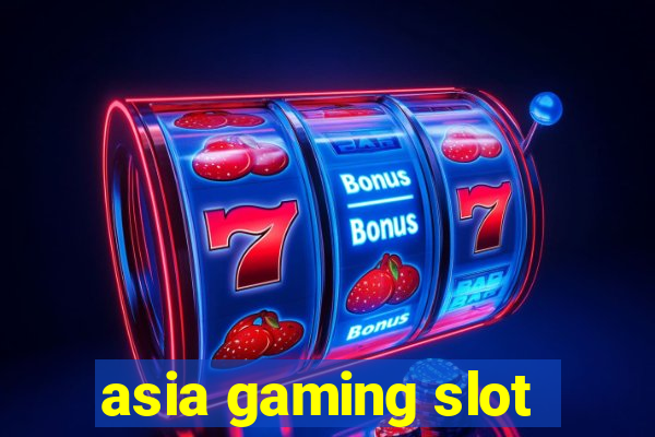 asia gaming slot