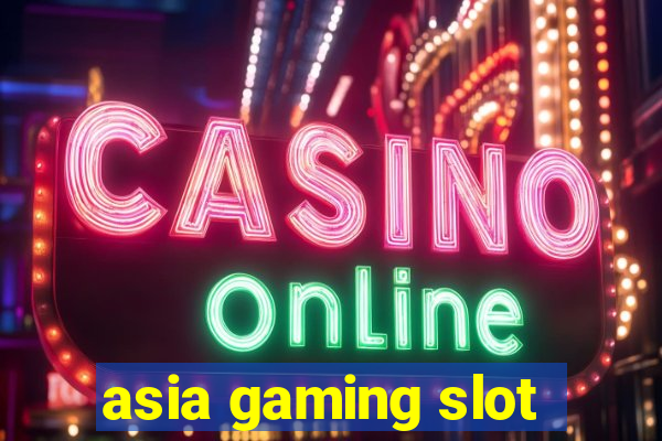 asia gaming slot