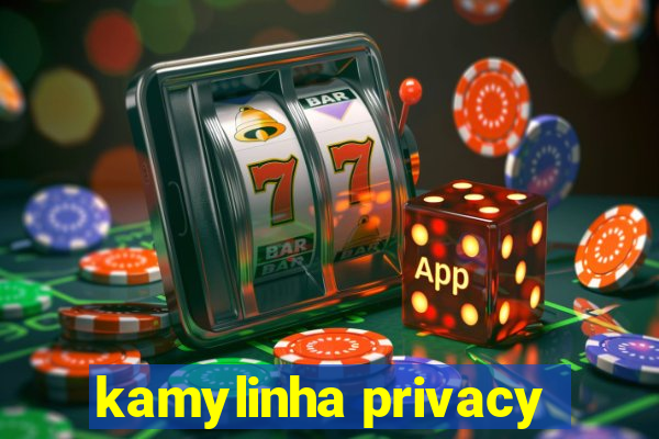 kamylinha privacy