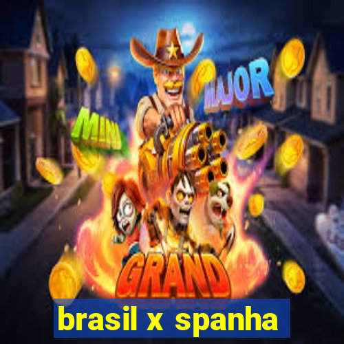 brasil x spanha