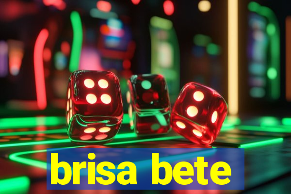 brisa bete