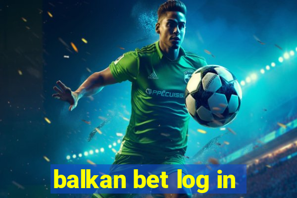 balkan bet log in