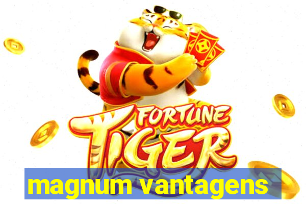 magnum vantagens