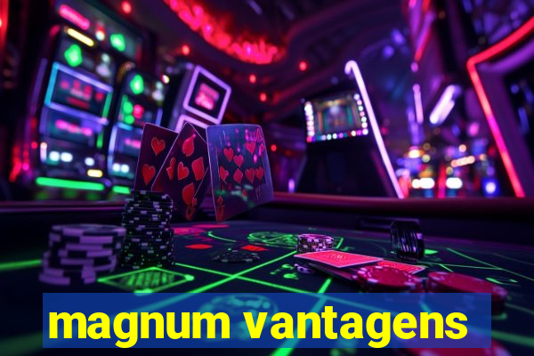 magnum vantagens