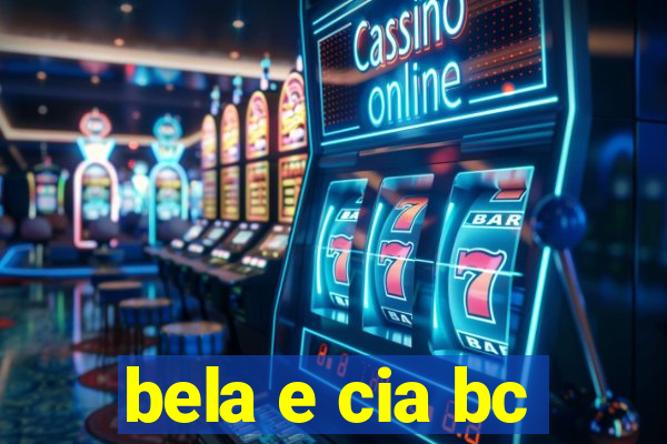 bela e cia bc