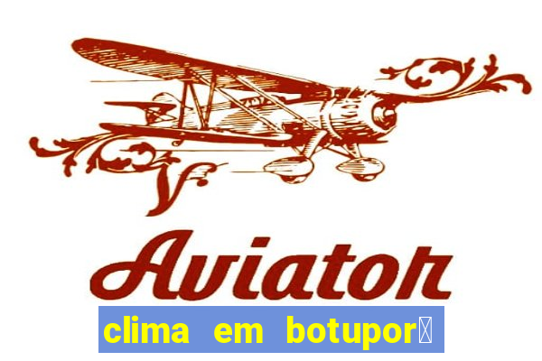 clima em botupor茫 - ba