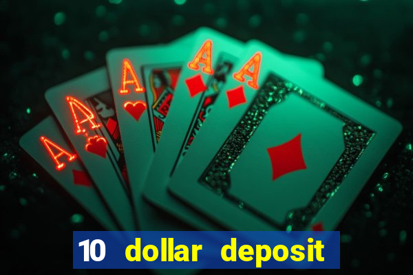 10 dollar deposit casino usa