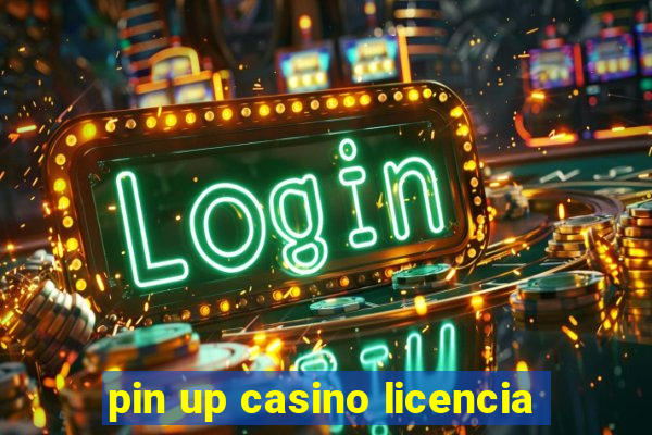 pin up casino licencia