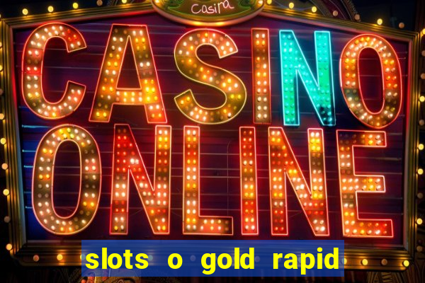 slots o gold rapid fire jackpots spielen