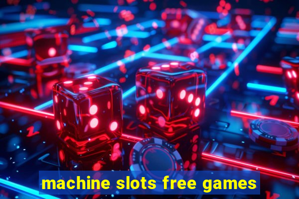 machine slots free games