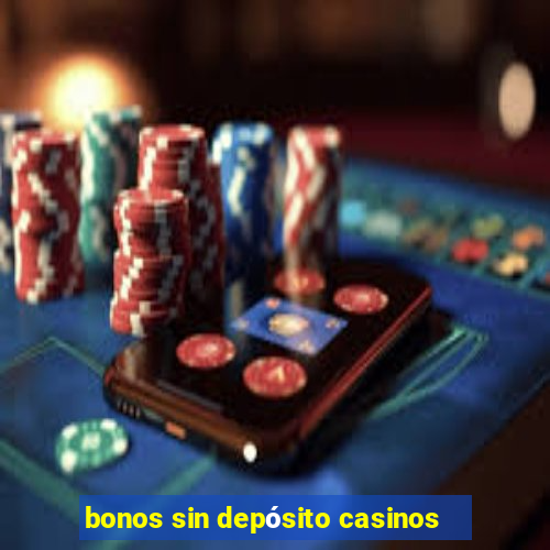 bonos sin depósito casinos