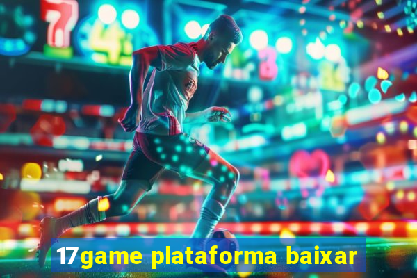 17game plataforma baixar