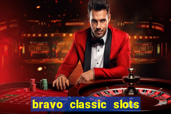 bravo classic slots 777 casino