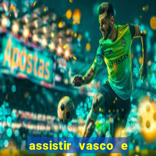 assistir vasco e internacional futemax