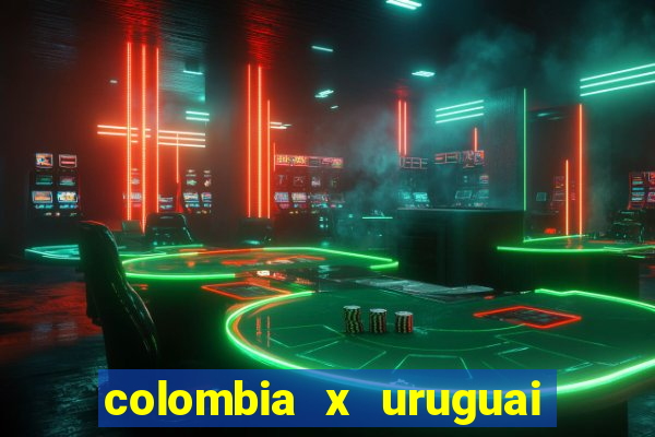 colombia x uruguai onde assistir