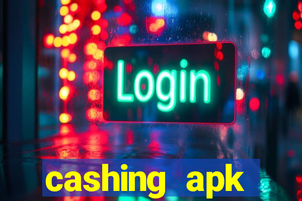 cashing apk dinheiro infinito