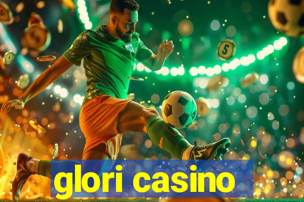 glori casino