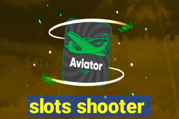 slots shooter