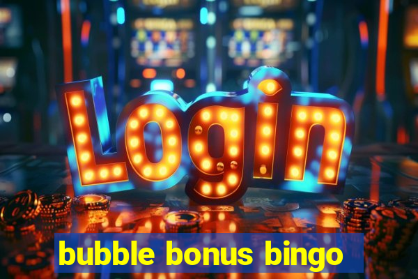 bubble bonus bingo