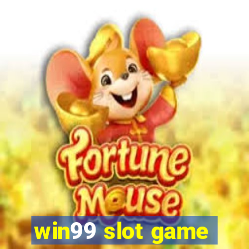 win99 slot game